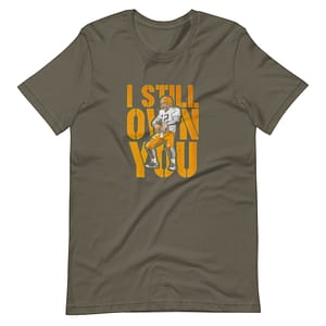 I Still Own You Army Tee
